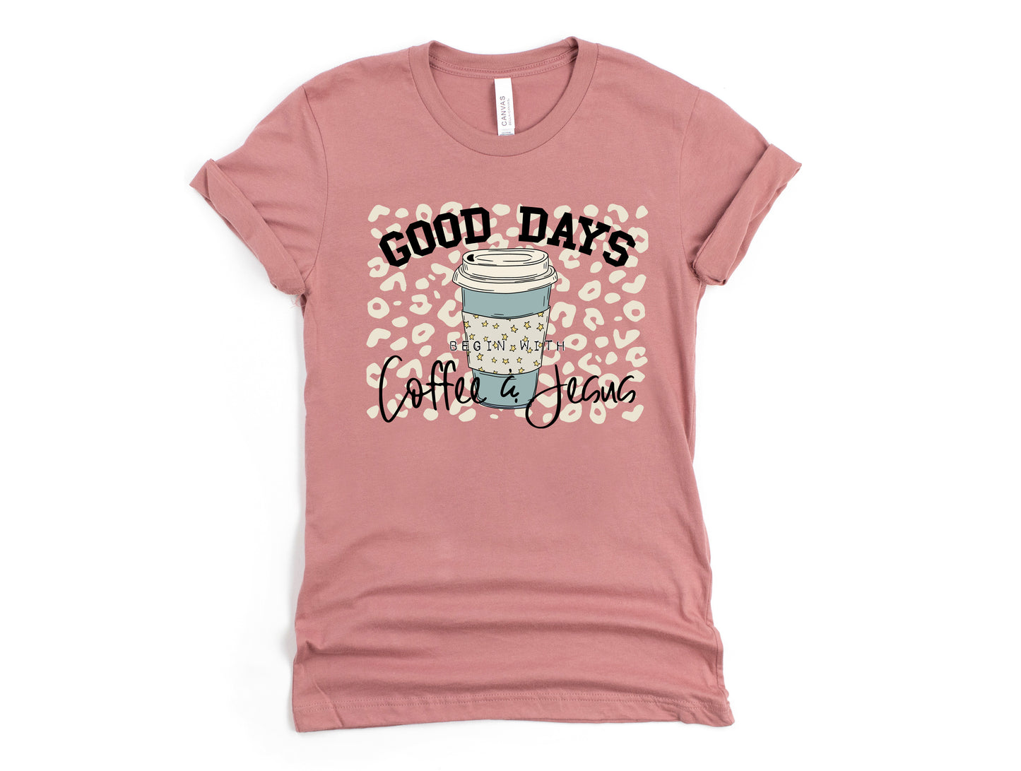 Good Days Begin with Coffee & Jesus