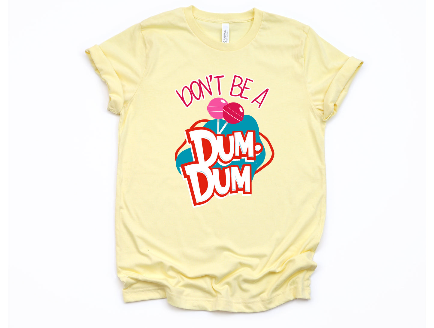 Don't Be a Dum Dum