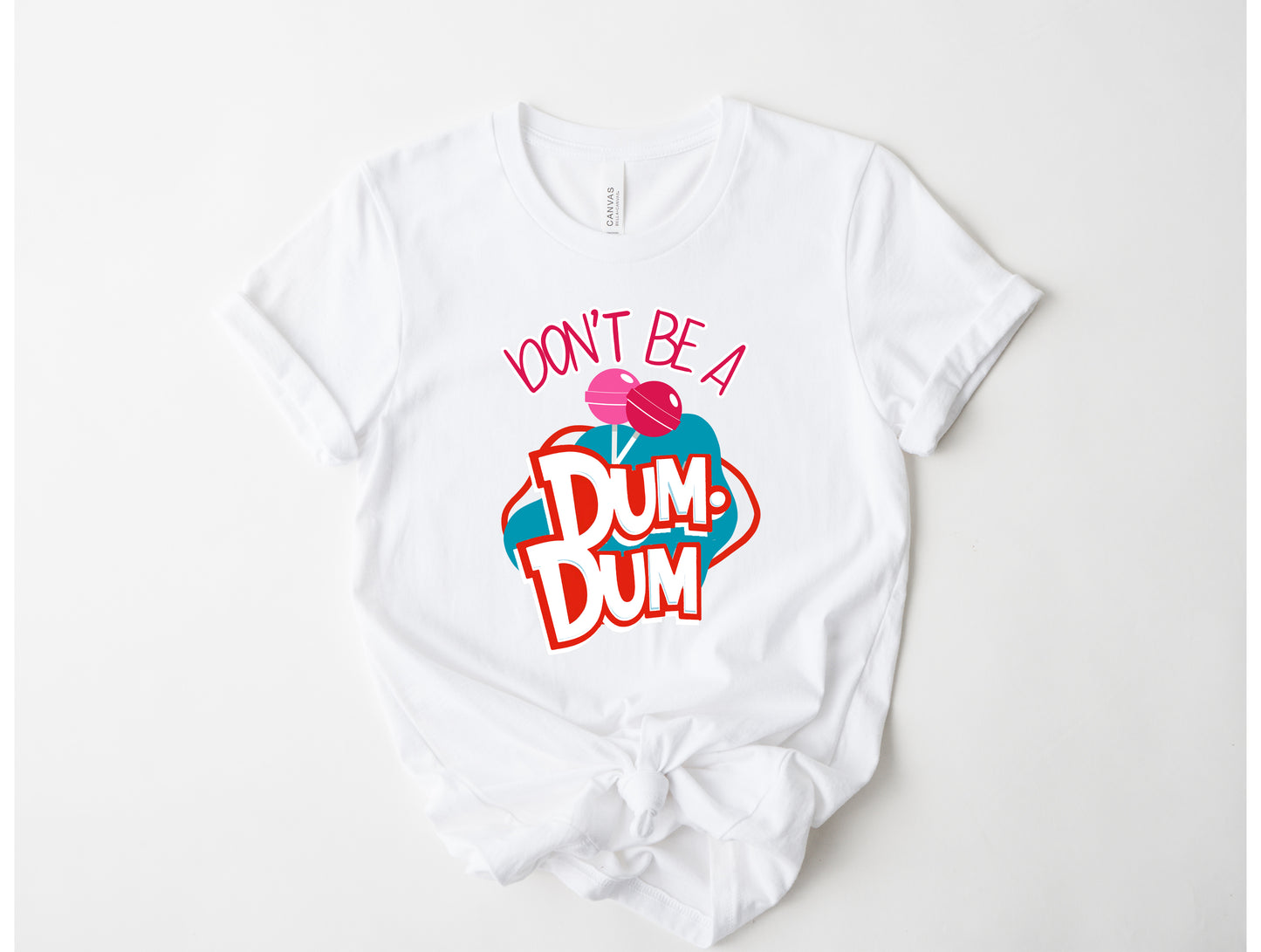 Don't Be a Dum Dum
