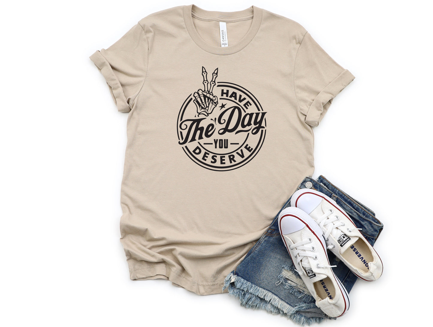 Have the Day You Deserve