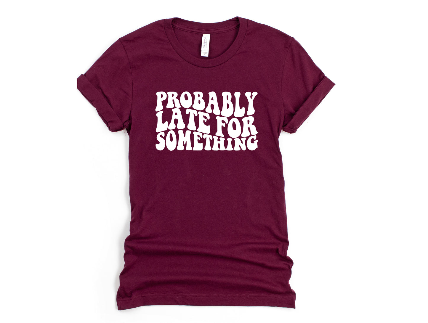 Probably Late for Something