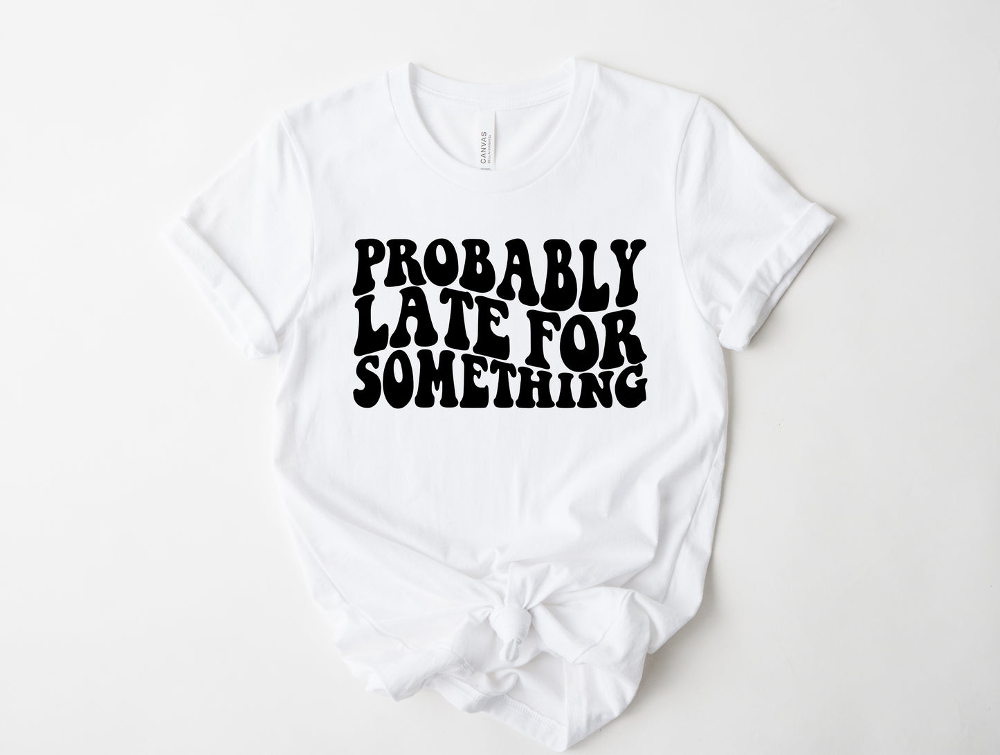 Probably Late for Something