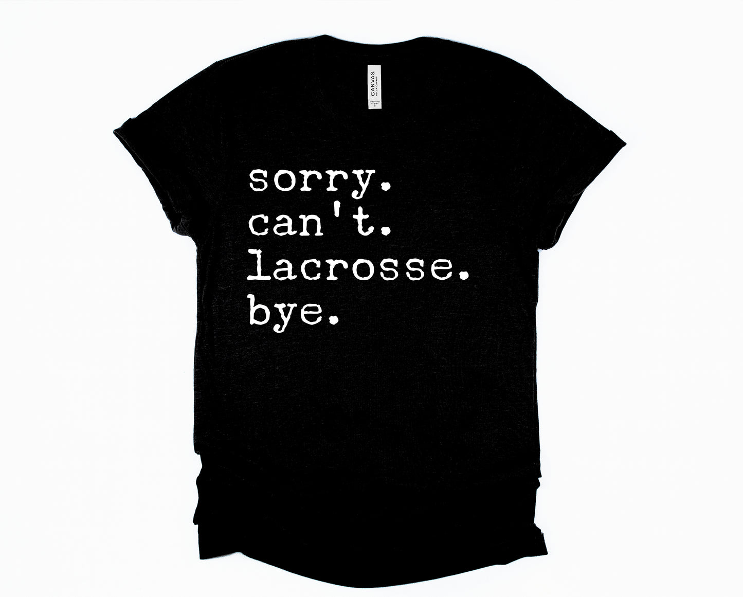 Sorry. Can't. Lacrosse. Bye.
