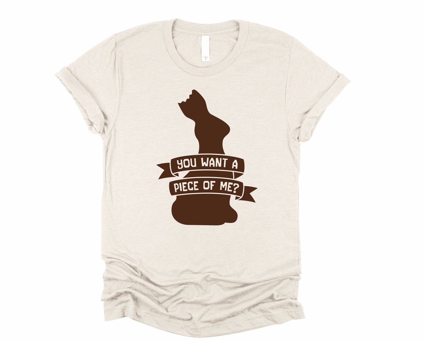 You Want a Piece of Me